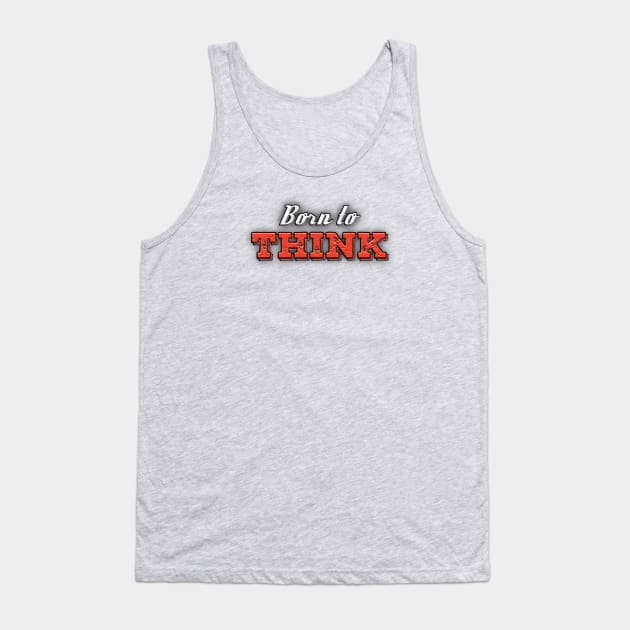 Born to THINK Tank Top by Best gifts for introverts